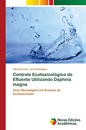 Controle Ecotoxicológico de Efluente Utilizando Daphnia magna: Uma Abordagem em Ensaios de Ecotoxicidade