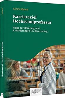 Karriereziel Hochschulprofessur: Wege zur Berufung und Anforderungen im Berufsalltag