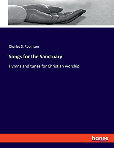 Songs for the Sanctuary: Hymns and tunes for Christian worship