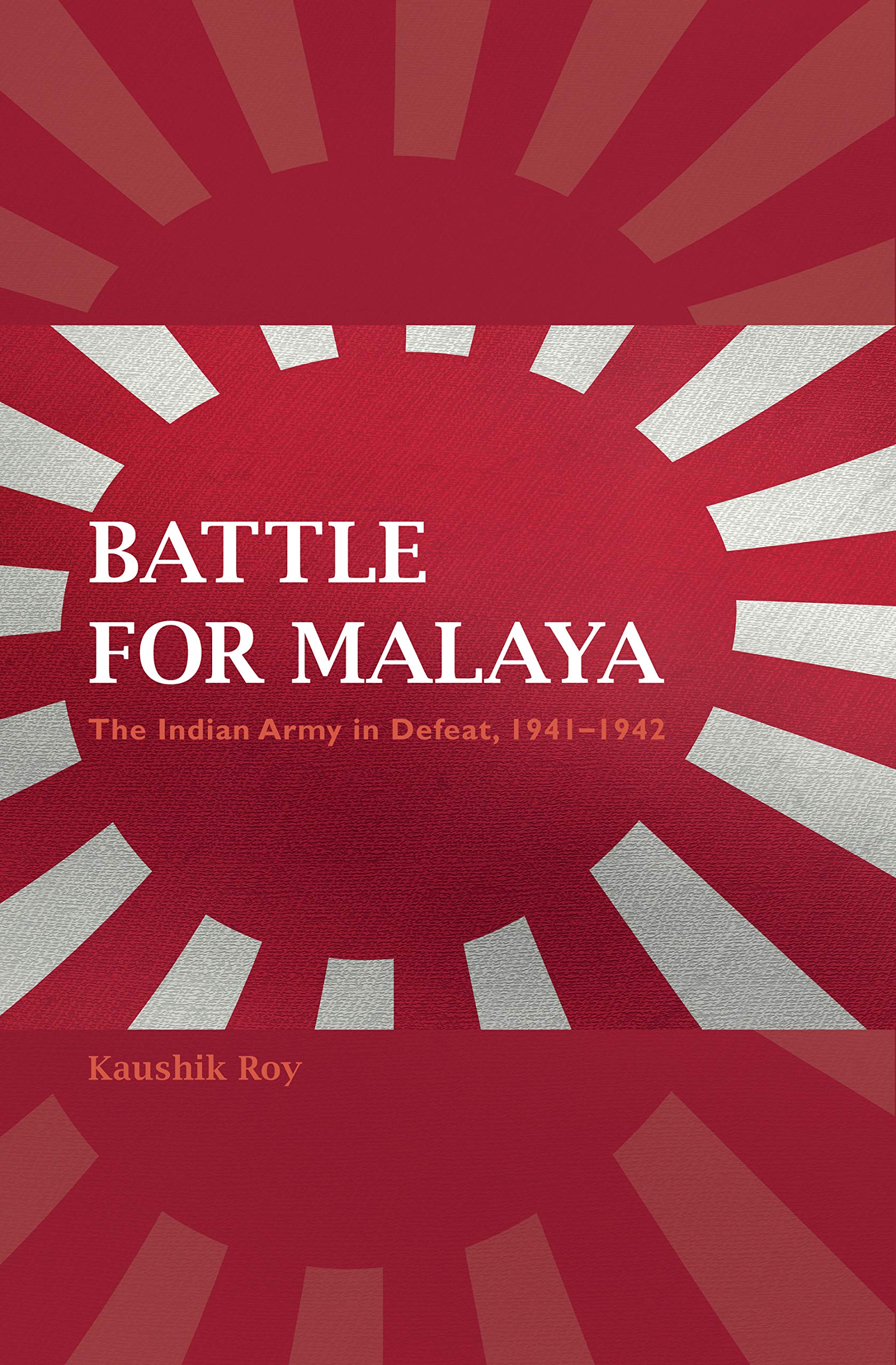 Battle for Malaya: The Indian Army in Defeat, 1941-1942 (Twentieth-Century Battles)