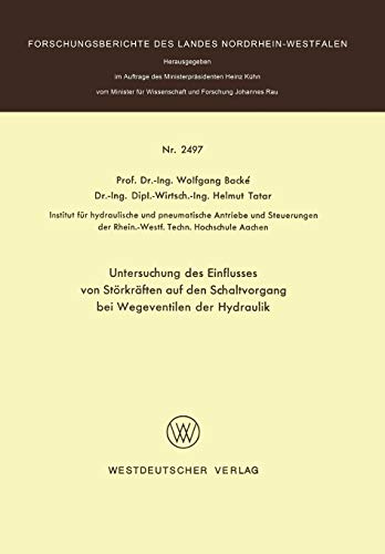 Untersuchung des Einflusses von Störkräften auf den Schaltvorgang bei Wegeventilen der Hydraulik (Forschungsberichte des Landes Nordrhein-Westfalen)