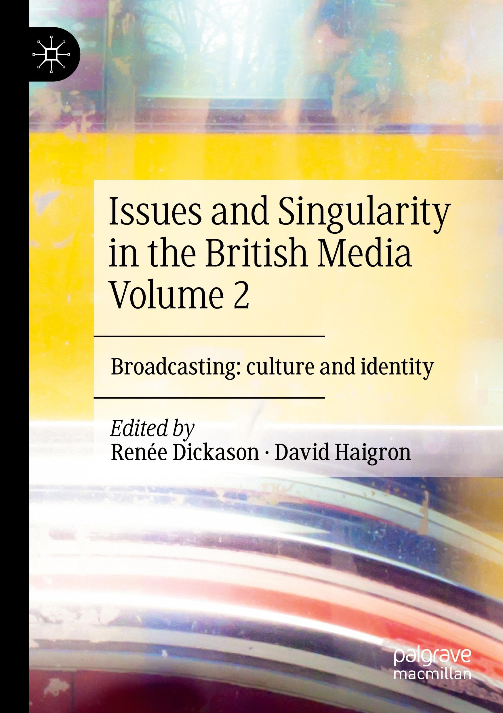 Issues and Singularity in the British Media Volume 2: Broadcasting: culture and identity