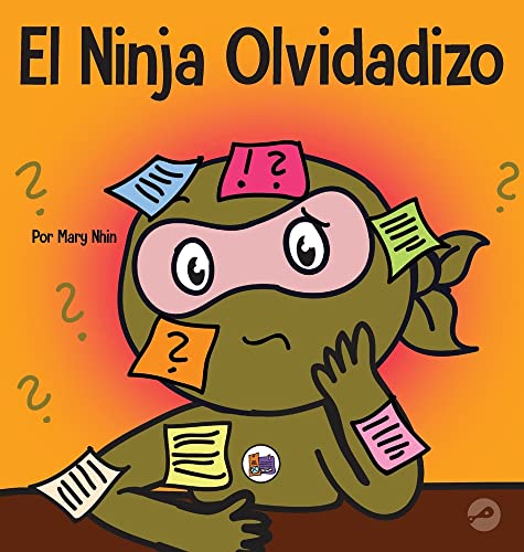El Ninja Olvidadizo: Un libro para niños sobre cómo mejorar las habilidades de memoria (Ninja Life Hacks Spanish, Band 20)