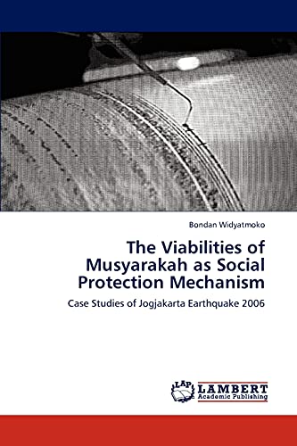 The Viabilities of Musyarakah as Social Protection Mechanism: Case Studies of Jogjakarta Earthquake 2006