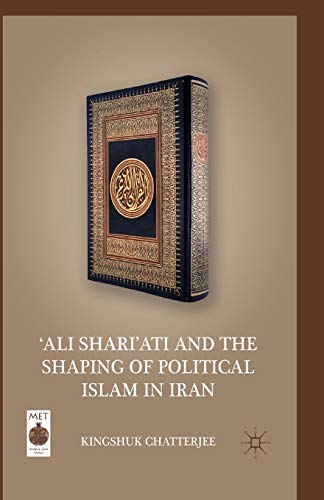 Ali Shari'ati and the Shaping of Political Islam in Iran (Middle East Today)