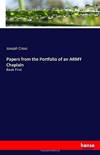 Papers from the Portfolio of an ARMY Chaplain: Book First