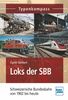 Loks der SBB: Schweizerische Bundesbahn von 1902 bis heute (Typenkompass)