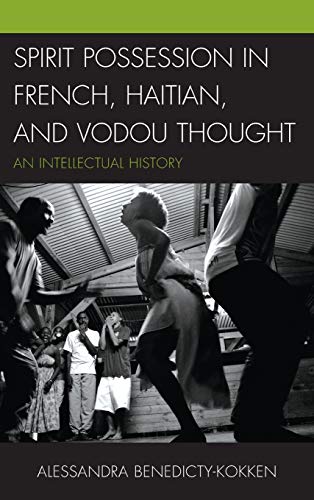 Spirit Possession in French, Haitian, and Vodou Thought: An Intellectual History