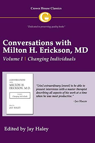 Changing Individuals: Volume I, Changing Individuals (Conversations With Milton H. Erickson, MD)