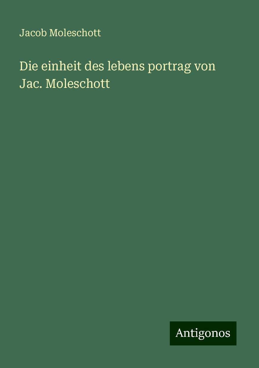 Die einheit des lebens portrag von Jac. Moleschott