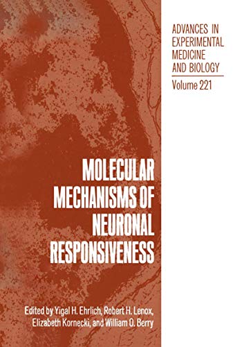 Molecular Mechanisms of Neuronal Responsiveness (Advances in Experimental Medicine and Biology, 221, Band 221)