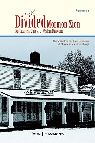 Volume Iii A Divided Mormon Zion: Northeastern Ohio Or Western Missouri?