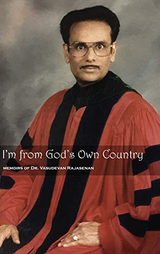 I'm from God's Own Country: Memoirs of Dr. Vasudevan Rajasenan