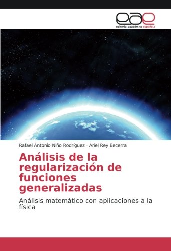 Análisis de la regularización de funciones generalizadas: Análisis matemático con aplicaciones a la física