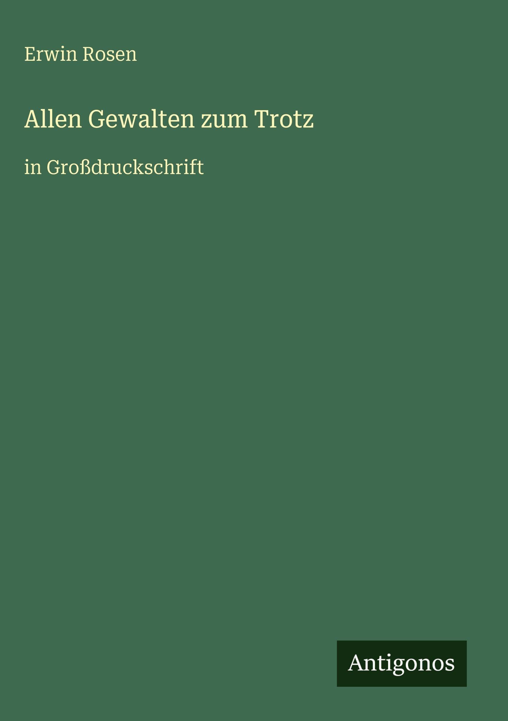 Allen Gewalten zum Trotz: in Großdruckschrift