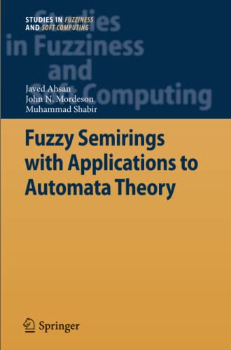 Fuzzy Semirings with Applications to Automata Theory (Studies in Fuzziness and Soft Computing, Band 278)