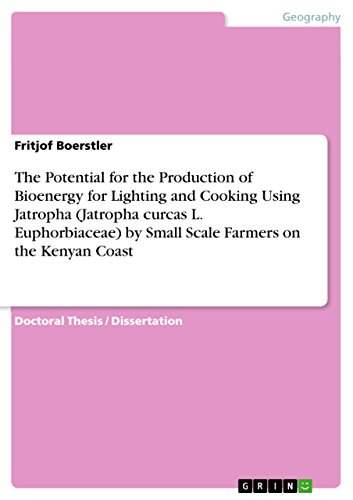 The Potential for the Production of Bioenergy for Lighting and Cooking Using Jatropha (Jatropha curcas L. Euphorbiaceae) by Small Scale Farmers on the Kenyan Coast