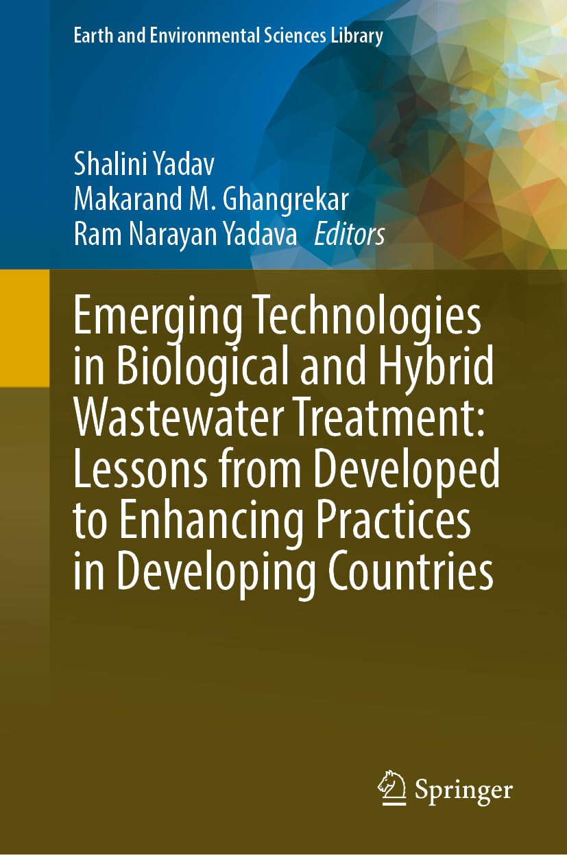 Emerging Technologies in Biological and Hybrid Wastewater Treatment: Lessons from Developed to Enhancing Practices in Developing Countries (Earth and Environmental Sciences Library)