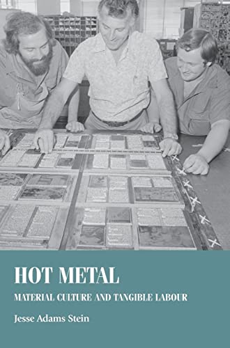 Hot metal: Material culture and tangible labour (Studies in Design & Material Culture)