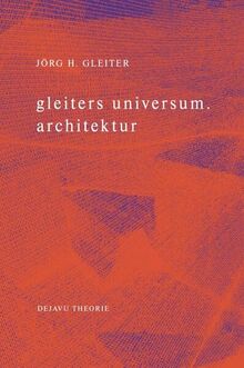 gleiters universum. architektur (DEJAVU THEORIE)