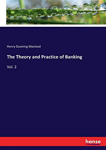 The Theory and Practice of Banking: Vol. 2