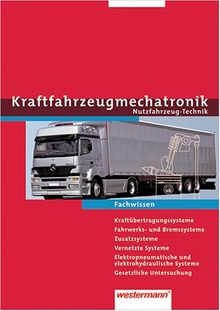 Kraftfahrzeugtechnik /-mechatronik. Arbeitsaufträge und Grundwissen: Kraftfahrzeugmechatronik - Nutzkraftfahrzeugtechnik. Arbeitsaufträge. Lernfelder 9 - 14