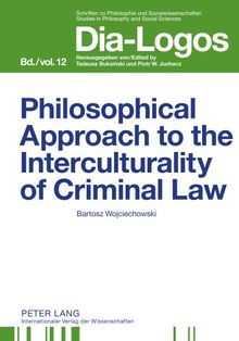 Philosophical Approach to the Interculturality of Criminal Law (DIA-LOGOS. Schriften zu Philosophie und Sozialwissenschaften)