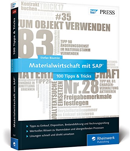 Materialwirtschaft mit SAP - 100 Tipps & Tricks: Die besten Tipps für Einkauf, Disposition, Bestandsführung und Rechnungsprüfung mit SAP MM (SAP PRESS)