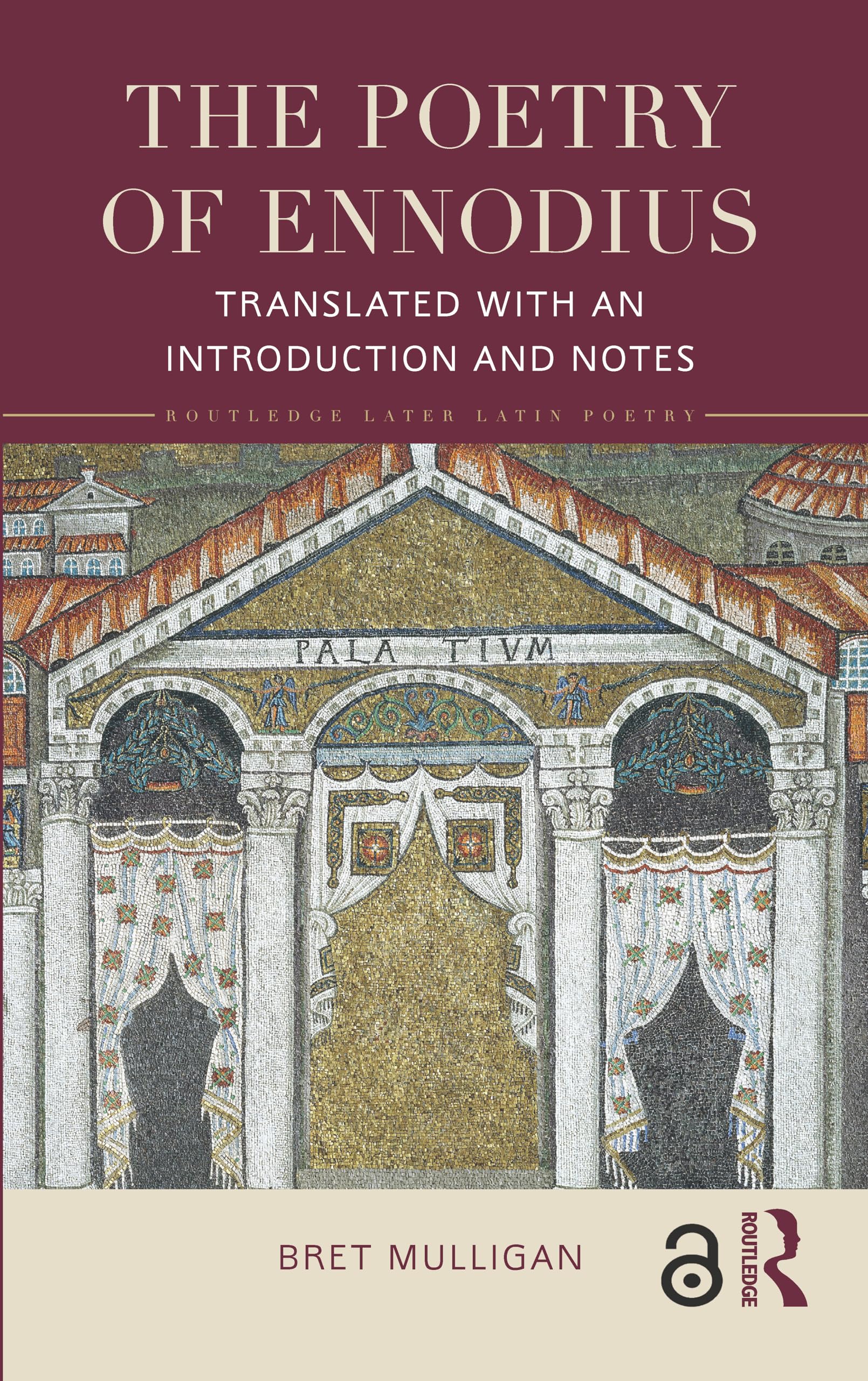 The Poetry of Ennodius: Translated with an Introduction and Notes (Routledge Later Latin Poetry)