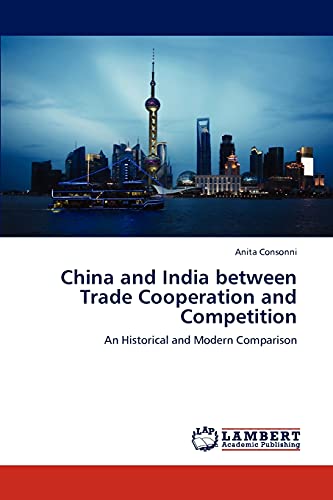 China and India between Trade Cooperation and Competition: An Historical and Modern Comparison
