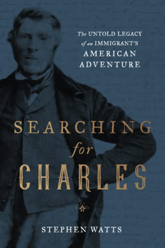 Searching for Charles: The Untold Legacy of an Immigrant’s American Adventure