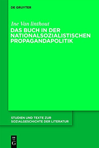 Ine Van Linthout Das Buch In Der Nationalsozialistischen Propagandapolitik (Studien Und Texte Zur Sozialgeschichte Der Literatur, Band 131)