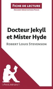 Docteur Jekyll et Mister Hyde de Robert Louis Stevenson (Fiche de lecture) : Analyse complète et résumé détaillé de l'oeuvre