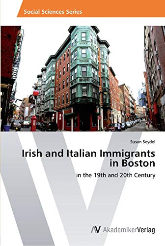 Irish and Italian Immigrants in Boston: in the 19th and 20th Century