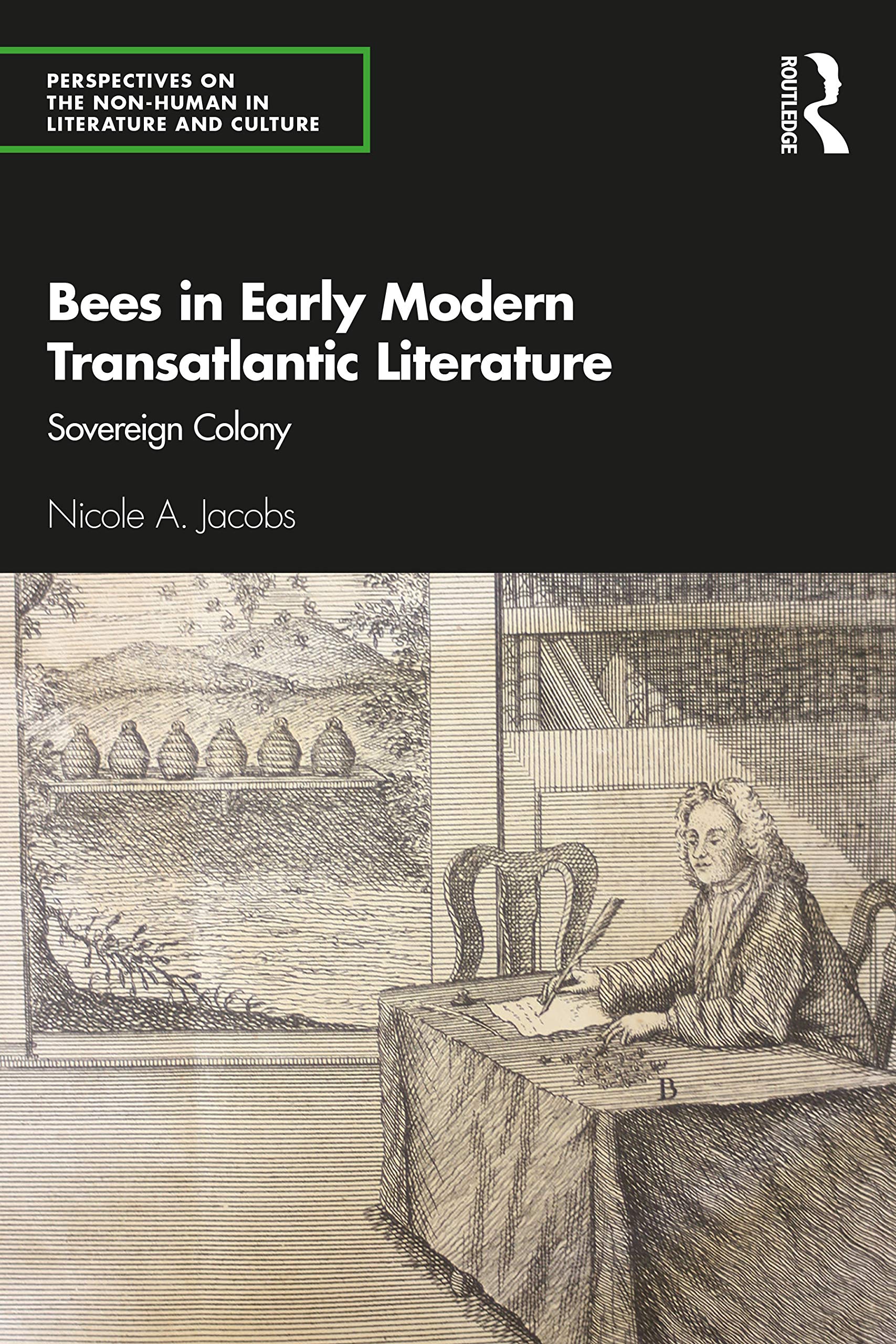 Bees in Early Modern Transatlantic Literature: Sovereign Colony (Perspectives on the Non-human in Literature and Culture)