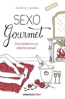 Sexo gourmet: conviértete en un sibarita sexual (Clave)