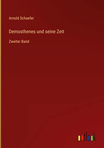 Demosthenes und seine Zeit: Zweiter Band