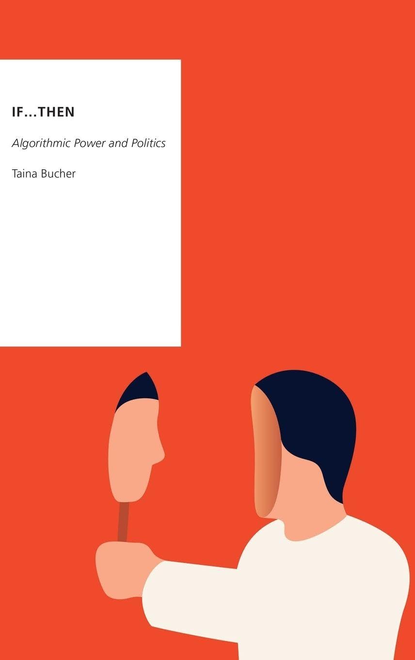 If...Then: Algorithmic Power and Politics (Oxford Studies in Digital Politics)