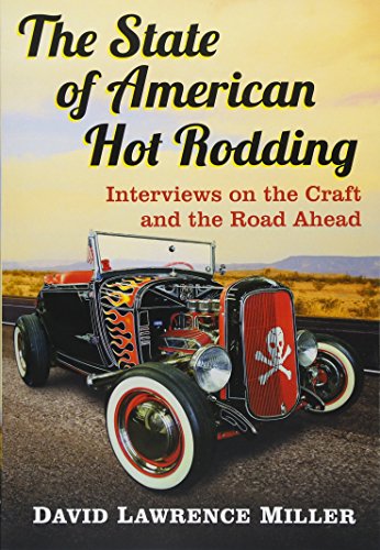The State of American Hot Rodding: Interviews on the Craft and the Road Ahead