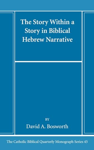 The Story Within a Story in Biblical Hebrew Narrative (Catholic Biblical Quarterly Monograph)
