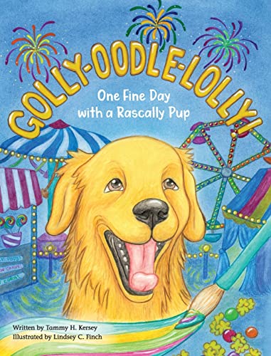 Golly-Oodle-Lolly!: One Fine Day with a Rascally Pup (The Rascally Pup Learns and Grows, Band 2)