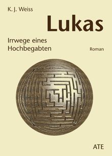 Lukas. Irrwege eines Hochbegabten.
