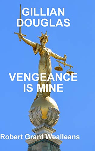 GILLIAN DOUGLAS: VENGEANCE IS MINE