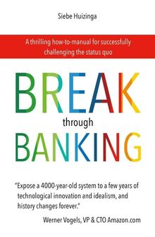Break Through Banking: A thrilling how-to-manual for successfully challenging the status quo