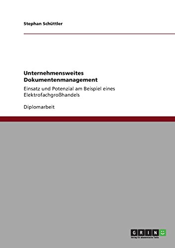 Unternehmensweites Dokumentenmanagement: Einsatz und Potenzial am Beispiel eines Elektrofachgroßhandels
