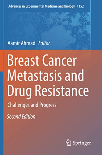 Breast Cancer Metastasis and Drug Resistance: Challenges and Progress (Advances in Experimental Medicine and Biology, Band 1152)
