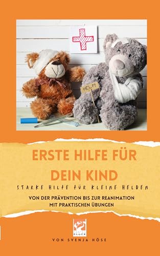 Erste Hilfe für dein Kind- starke Hilfe für kleine Helden: von der Prävention, über kleinere Verletzungen und Erkrankungen bis zur Fremdkörperaspiration und Reanimation mit praktischen Übungen.