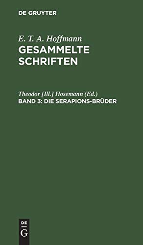 Die Serapions-Brüder: Gesammelte Erzählungen und Mährchen (E. T. A. Hoffmann: Gesammelte Schriften)