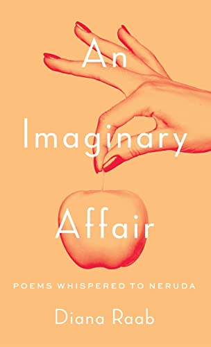 An Imaginary Affair: Poems whispered to Neruda