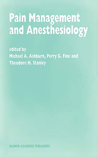 Pain Management and Anesthesiology: Papers presented at the 43rd Annual Postgraduate Course in Anesthesiology, February 1998 (Developments in Critical Care Medicine and Anaesthesiology, 33, Band 33)